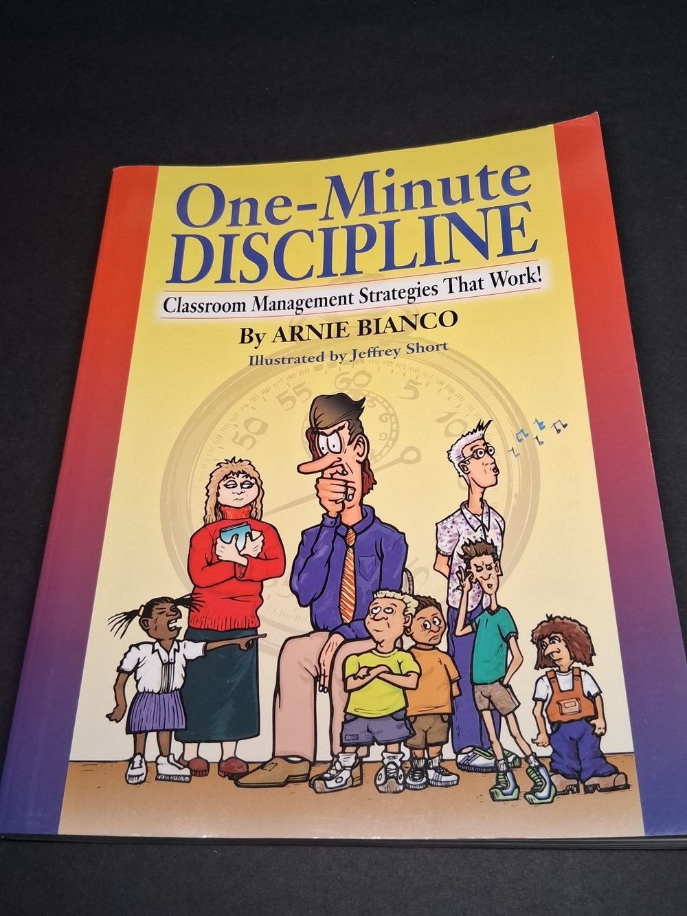 One-Minute Discipline Classroom Management Strategies That Work by Arnie Bianco